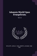 Iohannis Wyclif Opus Evangelicum;: 15:1-2