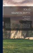 Iolo Manuscripts: A Selection of Ancient Welsh Manuscripts, in Prose and Verse, From the Collection Made by the Late Edward Williams, Iolo Morganwg, for the Purpose of Forming a Continuation of the Myfyrian Archaiology; and Subsequently Proposed As Materi