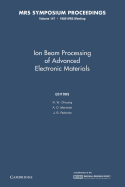 Ion Beam Processing of Advanced Electronic Materials: Volume 147