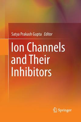 Ion Channels and Their Inhibitors - Gupta, Satya Prakash (Editor)