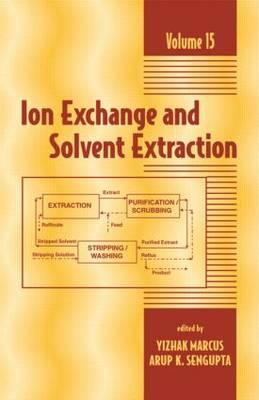 Ion Exchange and Solvent Extraction: A Series of Advances, Volume 15 - Marcus, Yitzhak (Editor), and SenGupta, Arup K (Editor)