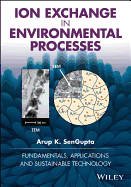 Ion Exchange in Environmental Processes: Fundamentals, Applications and Sustainable Technology