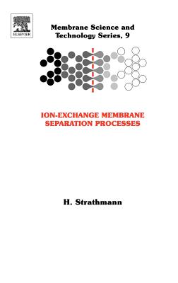 Ion-Exchange Membrane Separation Processes: Volume 9 - Strathmann, H