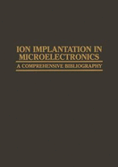 Ion Implantation in Microelectronics - Agajanian, A H