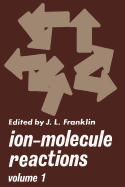 Ion-Molecule Reactions: Volume 1