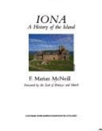 Iona: A History of the Island - McNeill, F.Marian