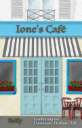 Ione's Cafe: Celebrating the Unordinary Ordinary Life