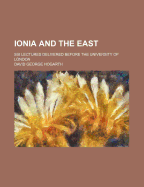Ionia and the East; Six Lectures Delivered Before the University of London