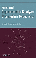 Ionic and Organometallic-Catalyzed Organosilane Reductions