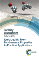 Ionic Liquids: From Fundamental Properties to Practical Applications: Faraday Discussion 206