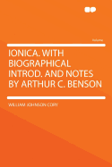 Ionica. with Biographical Introd. and Notes by Arthur C. Benson