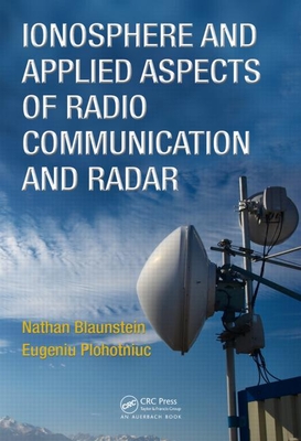 Ionosphere and Applied Aspects of Radio Communication and Radar - Blaunstein, Nathan, and Plohotniuc, Eugeniu