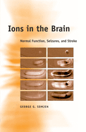 Ions in the Brain: Normal Function, Seizures, and Stroke