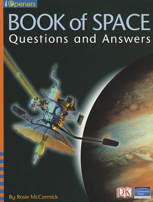 Iopeners Book of Space: Questions and Answers Single Grade 2 2005c - McCormick, Rosie