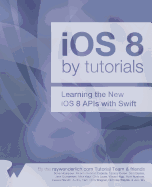 IOS 8 by Tutorials: Learning the New IOS 8 APIs with Swift