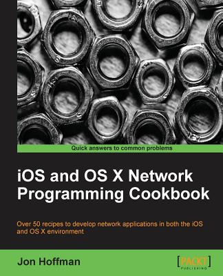 iOS and OS X Network Programming Cookbook - Hoffman, Jon