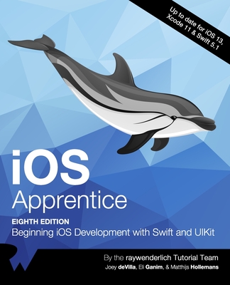 iOS Apprentice (Eighth Edition): Beginning iOS Development with Swift and UIKit - Devilla, Joey, and Ganim, Eli, and Hollemans, Matthijs