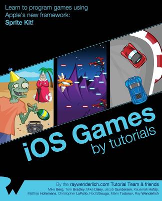 IOS Games by Tutorials - Wenderlich, Ray, and Berg, Mike, and Bradley, Tom