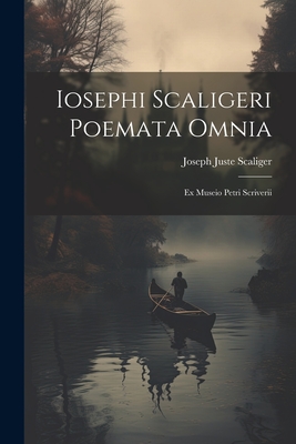 Iosephi Scaligeri Poemata Omnia: Ex Museio Petri Scriverii - Scaliger, Joseph Juste