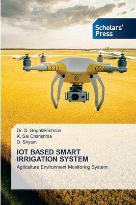 Iot Based Smart Irrigation System - Gopalakrishnan, S, Dr., and Charishma, K Sai, and Shyam, D