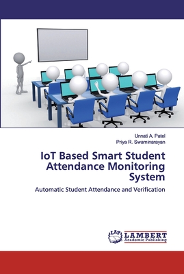 IoT Based Smart Student Attendance Monitoring System - Patel, Unnati A, and Swaminarayan, Priya R