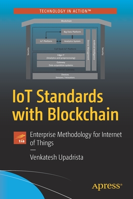 Iot Standards with Blockchain: Enterprise Methodology for Internet of Things - Upadrista, Venkatesh