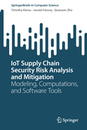 IoT Supply Chain Security Risk Analysis and Mitigation: Modeling, Computations, and Software Tools