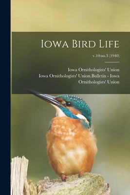 Iowa Bird Life; v.10: no.3 (1940) - Iowa Ornithologists' Union (Creator), and Iowa Ornithologists' Union Bulletin - (Creator)