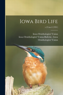 Iowa Bird Life; v.21: no.4 (1951) - Iowa Ornithologists' Union (Creator), and Iowa Ornithologists' Union Bulletin - (Creator)