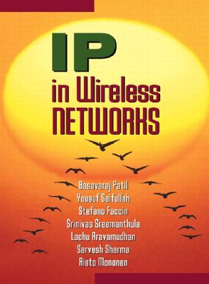IP in Wireless Networks - Patil, Basavaraj, and Kularatna, Shavantha, and Saifullah, Yousuf