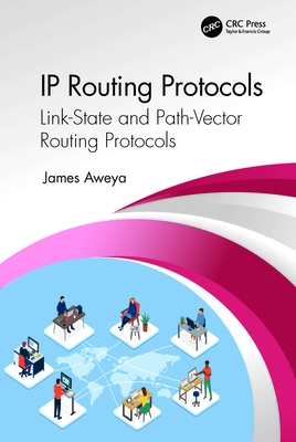 IP Routing Protocols: Link-State and Path-Vector Routing Protocols - Aweya, James