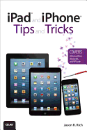 iPad and iPhone Tips and Tricks (Covers IOS 6 on iPad, iPad Mini, and iPhone)