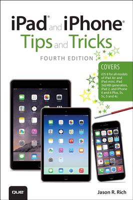 iPad and iPhone Tips and Tricks (Covers Iphones and Ipads Running IOS 8) - Rich, Jason