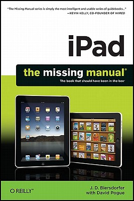 Ipad: The Missing Manual: The Missing Manual - Biersdorfer, J D, and Pogue, David (Consultant editor)