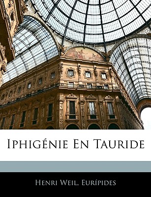 Iphig?nie En Tauride - Weil, Henri, and Euripides