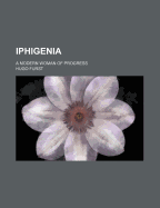 Iphigenia: A Modern Woman of Progress