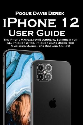 iPhone 12 User Guide - Derek, Pogue Davis