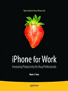 Iphone for Work: Increasing Productivity for Busy Professionals