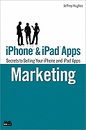 iPhone & iPad Apps Marketing: Secrets to Selling Your iPhone and iPad Apps
