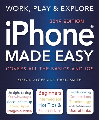 iPhone Made Easy (2019 Edition) - Smith, Chris, and Alger, Kieran