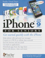 iPhone with IOS 9 and Higher for Seniors: Get Started Quickly with the iPhone