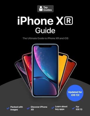 iPhone XR Guide: The Ultimate Guide to iPhone XR and iOS 12 - Rudderham, Thomas