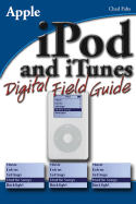 Ipod and Itunes Digital Field Guide