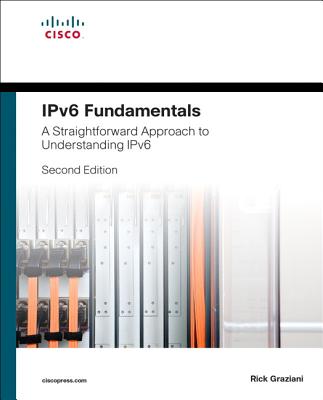 IPv6 Fundamentals: A Straightforward Approach to Understanding IPv6 - Graziani, Rick