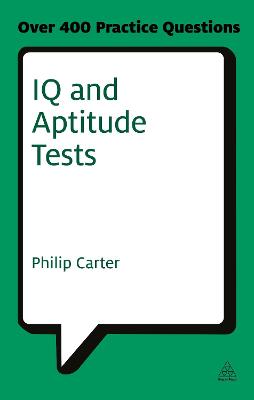 IQ and Aptitude Tests: Assess Your Verbal, Numerical and Spatial Reasoning Skills - Carter, Philip J