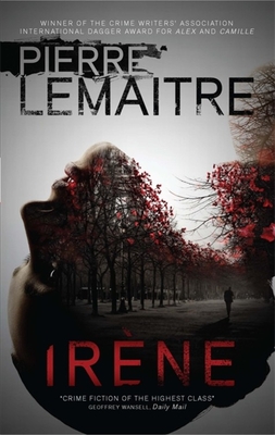 Irne: The Gripping Opening to The Paris Crime Files - Lemaitre, Pierre