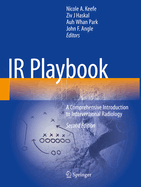 IR Playbook: A Comprehensive Introduction to Interventional Radiology