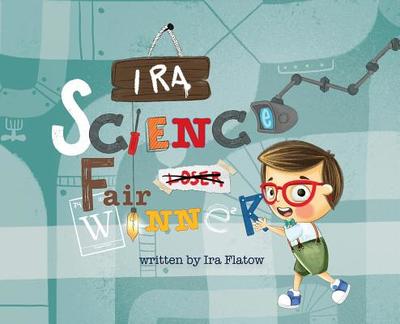 Ira: Science Fair Winner - Flatow, Ira