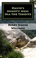 IRA the Tekoite: A Novel of Biblical Historical Fiction