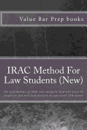 IRAC Method For Law Students (New): The foundations of IRAC once properly laid will never be forgotten and will lead directly to consistent 75% essays